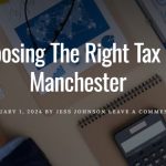 Tips for Choosing the Right Tax Services in Manchester